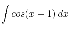\int cos(x-1) \: dx \int cos(x-1) \: dx