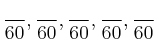 \frac{}{60}, \frac{}{60}, \frac{}{60}, \frac{}{60}, \frac{}{60}