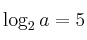 \log_2{a}=5