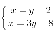 \displaystyle {
\left\{ {x=y+2 \atop x=3y-8 } \right.}