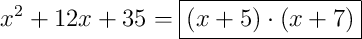 x^{2}+12x+35 = \boxed{\left(x+5\right) \cdot \left(x+7\right)}