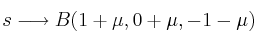 s \longrightarrow B(1+\mu, 0+\mu, -1-\mu)