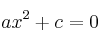 ax^2+c=0
