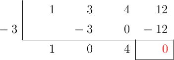 \polyhornerscheme[x=-3, resultstyle=\color{red},resultbottomrule,resultleftrule,resultrightrule]{x^3+3x^2+4x+12}