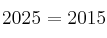 2025 = 2015
