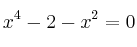 x^4-2-x^2=0