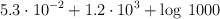 5.3 \cdot 10^{-2} + 1.2 \cdot 10^3 + \log \: 1000