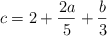 c = 2 + \frac{2a}{5} +  \frac{b}{3}
