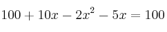 100 + 10x - 2x^2-5x = 100