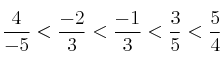 \frac{4}{-5} < \frac{-2}{3} < \frac{-1}{3} < \frac{3}{5}< \frac{5}{4} \frac{4}{-5} < \frac{-2}{3} < \frac{-1}{3} < \frac{3}{5}< \frac{5}{4}
