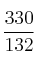 \frac{330}{132}