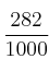 \frac{282}{1000}