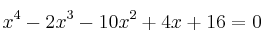 x^4 - 2x^3 -10x^2 + 4x + 16 = 0
