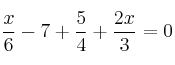 \frac{x}{6}-7+\frac{5}{4} + \frac{2x}{3} = 0 \frac{x}{6}-7+\frac{5}{4} + \frac{2x}{3} = 0