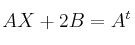 AX + 2B = A^t