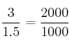 \frac{3}{1.5}=\frac{2000}{1000}