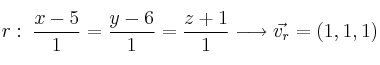 r: \: \frac{x-5}{1}=\frac{y-6}{1}=\frac{z+1}{1} \longrightarrow \vec{v_r}=(1,1,1) r: \: \frac{x-5}{1}=\frac{y-6}{1}=\frac{z+1}{1} \longrightarrow \vec{v_r}=(1,1,1)