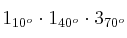1_{10^o} \cdot 1_{40^o} \cdot 3_{70^o} 1_{10^o} \cdot 1_{40^o} \cdot 3_{70^o}