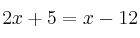 2x+5=x-12