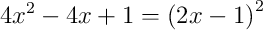 4x^{2}-4x+1 = \left(2x-1\right)^{2}