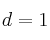 d=1