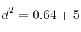 d^2=0.64+5