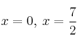 x=0, \: x=\frac{7}{2}