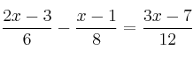 \frac{2x-3}{6} - \frac{x-1}{8} = \frac{3x-7}{12} \frac{2x-3}{6} - \frac{x-1}{8} = \frac{3x-7}{12}