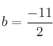 b=\frac{-11}{2}