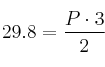 29.8 = \frac{P \cdot 3}{2}