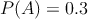 P(A)=0.3