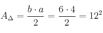 A_{\Delta} = \frac{b \cdot a}{2} = \frac{6 \cdot 4}{2}=12 \cm^2 A_{\Delta} = \frac{b \cdot a}{2} = \frac{6 \cdot 4}{2}=12 \cm^2