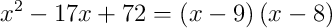 x^{2}-17x+72 = \left(x-9\right)\left(x-8\right)