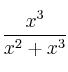 \frac{x^3}{x^2 + x^3}