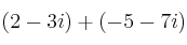 (2-3i) + (-5-7i)