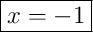 \boxed{x=-1}