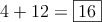 4+12 = \fbox{16}