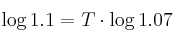 \log{1.1} = T \cdot \log{1.07}