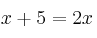 x+5=2x x+5=2x