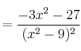 =\frac{-3x^2-27}{(x^2-9)^2} =\frac{-3x^2-27}{(x^2-9)^2}