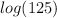 log (125) log (125)