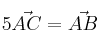5 \codt \vec{AC} = \vec{AB}