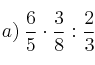 a) \: \frac{6}{5} \cdot \frac{3}{8} : \frac{2}{3}