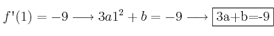 f\textsc{\char13}(1)=-9 \longrightarrow 3a1^2+b=-9 \longrightarrow \fbox{3a+b=-9}