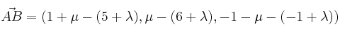 \vec{AB} = \left( 1+\mu-(5+\lambda), \mu-(6+\lambda), -1-\mu-(-1+\lambda) \right) \vec{AB} = \left( 1+\mu-(5+\lambda), \mu-(6+\lambda), -1-\mu-(-1+\lambda) \right)