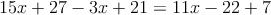 15x+27-3x+21=11x-22+7