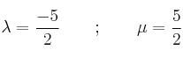 \lambda=\frac{-5}{2} \qquad ; \qquad \mu=\frac{5}{2} \lambda=\frac{-5}{2} \qquad ; \qquad \mu=\frac{5}{2}