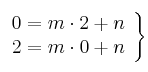 \left.
\begin{array}{r}
0 = m \cdot 2 + n \\
 2 = m \cdot 0 + n \\
\end{array} 
\right\} 
