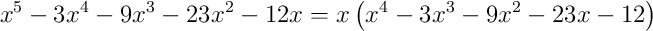 x^{5}-3x^{4}-9x^{3}-23x^{2}-12x = x\left(x^{4}-3x^{3}-9x^{2}-23x-12\right)