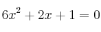 6x^2+2x+1=0 6x^2+2x+1=0